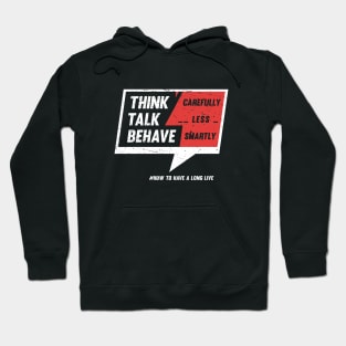 Think - Carefully. Talk - Less. Behave - Smartly Hoodie